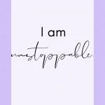 I am unstoppable. Morning Motivational Affirmations