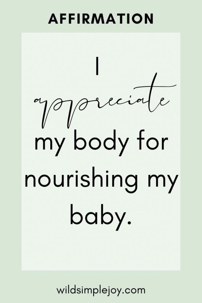 Affirmation: I appreciate my body for nourishing my baby.