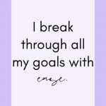 I break through all my goals with ease. Motivational Affirmations