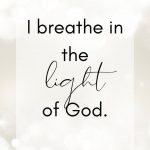 I breathe in the light of God. Spiritual affirmations for healing.