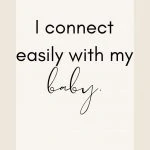Affirmation: I connect easily with my baby