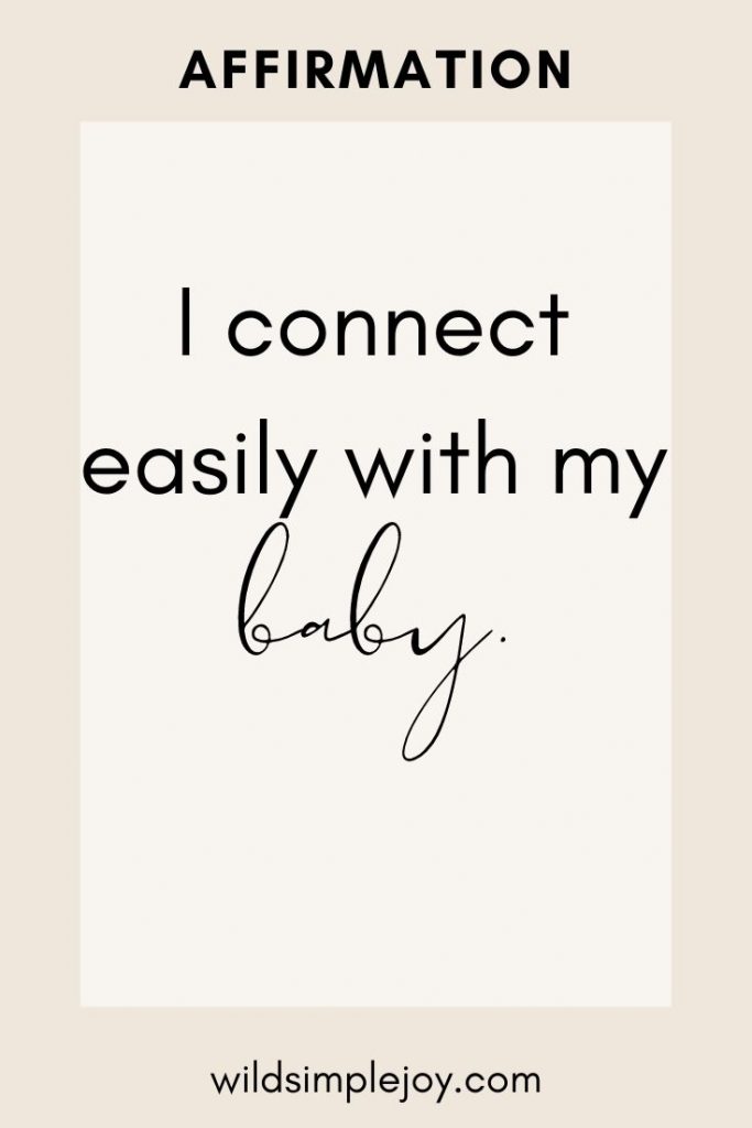 Affirmation: I connect easily with my baby