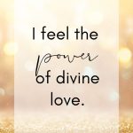 I feel the power of divine love.