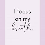 Affirmation: I focus on my breath