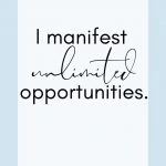 I manifest unlimited opportunities
