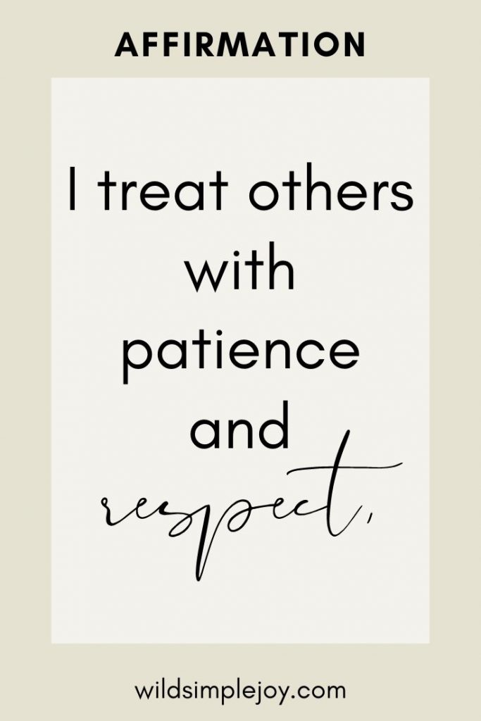 Affirmation: I treat others with patience and respect