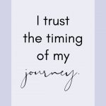 Affirmation: I trust the timing of my journey.