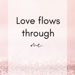 Love flows through me.