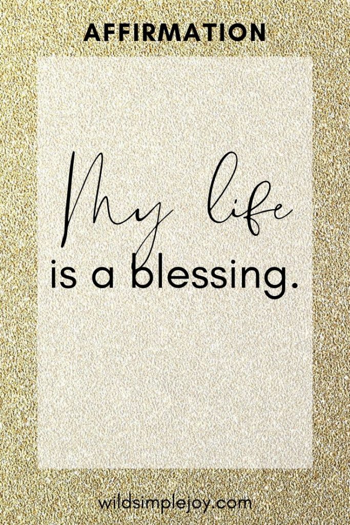 My life is a blessing. Positive Affirmation