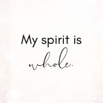My spirit is whole.