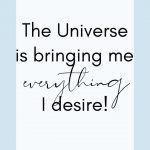 The Universe is bringing me everything I desire! Morning Motivational Affirmations