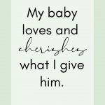 My baby loves and cherishes what I give him.