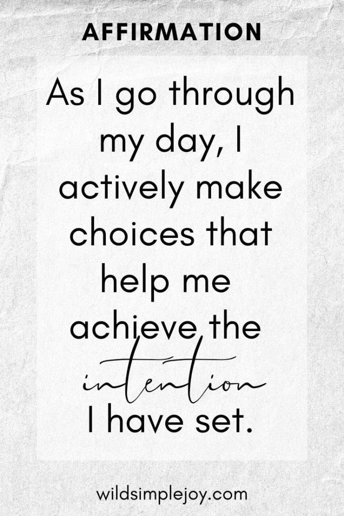 As I go through my day I actively make choices that help me achieve the intention I have set. Dr Joe Dispenza affirmations