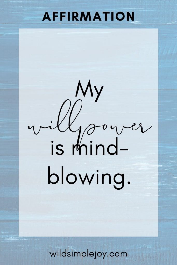 My willpower is mind-blowing. New Year Resolution Affirmations