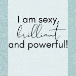 I am sexy, brilliant, and powerful! New Year Resolution Affirmations