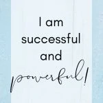 I am Successful and Powerful. New Year Resolution Affirmations