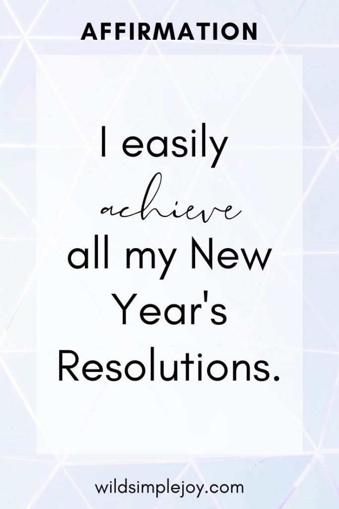 I easily achieve all my New Year's Resolutions. New Year Resolution Affirmations