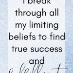 I break through all my limiting beliefs to find true success and fulfillment. New Year Resolution Affirmations