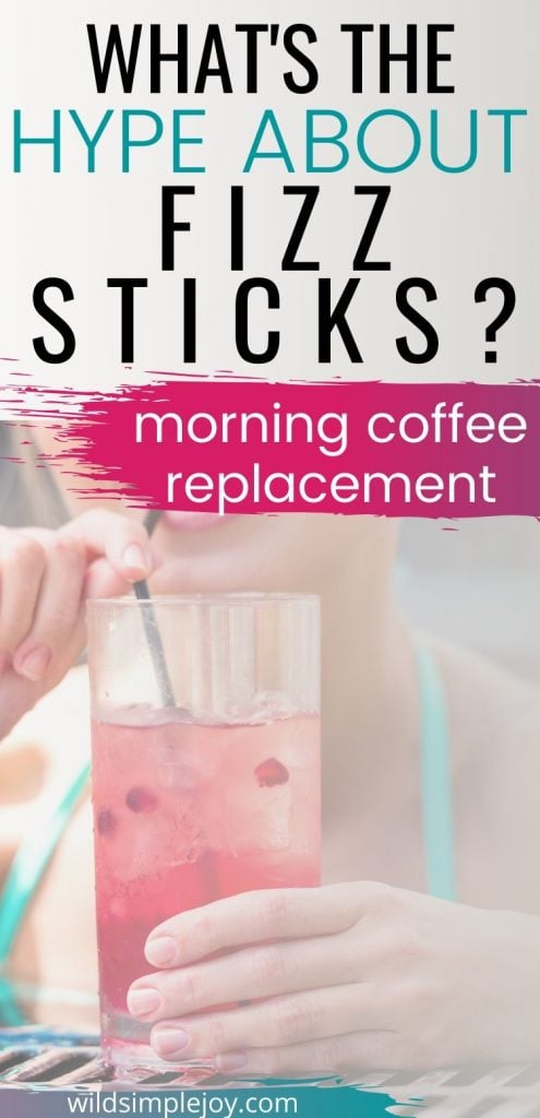 What's the hype about Arbonne Fizz Sticks Morning Coffee Replacement. Wild Simple Joy. (Pinterest Image.)