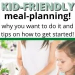 Kid friendly Mealing Planning Strategies! Why you want to do it and tips on how to get started!