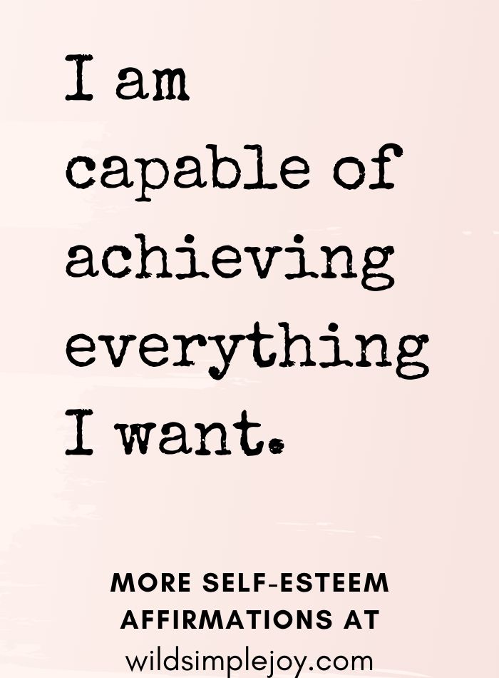 I am capable of achieving everything I want. Self Love Affirmations
