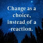 Change as a choice instead of a reaction Dr. Joe Dispenza Quotes