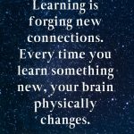 Learning is forging new connections Dr. Joe Dispenza Quotes