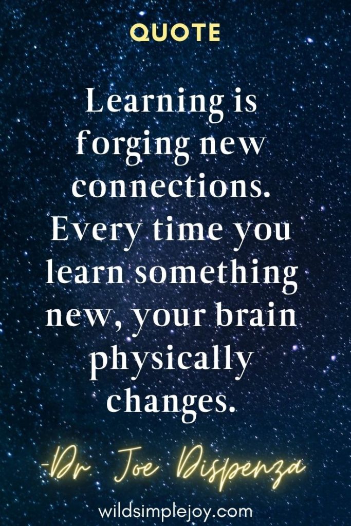 Learning is forging new connections Dr. Joe Dispenza Quotes