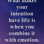 What makes your intention have life is when you combine it with emotion Dr. Joe Dispenza Quotes