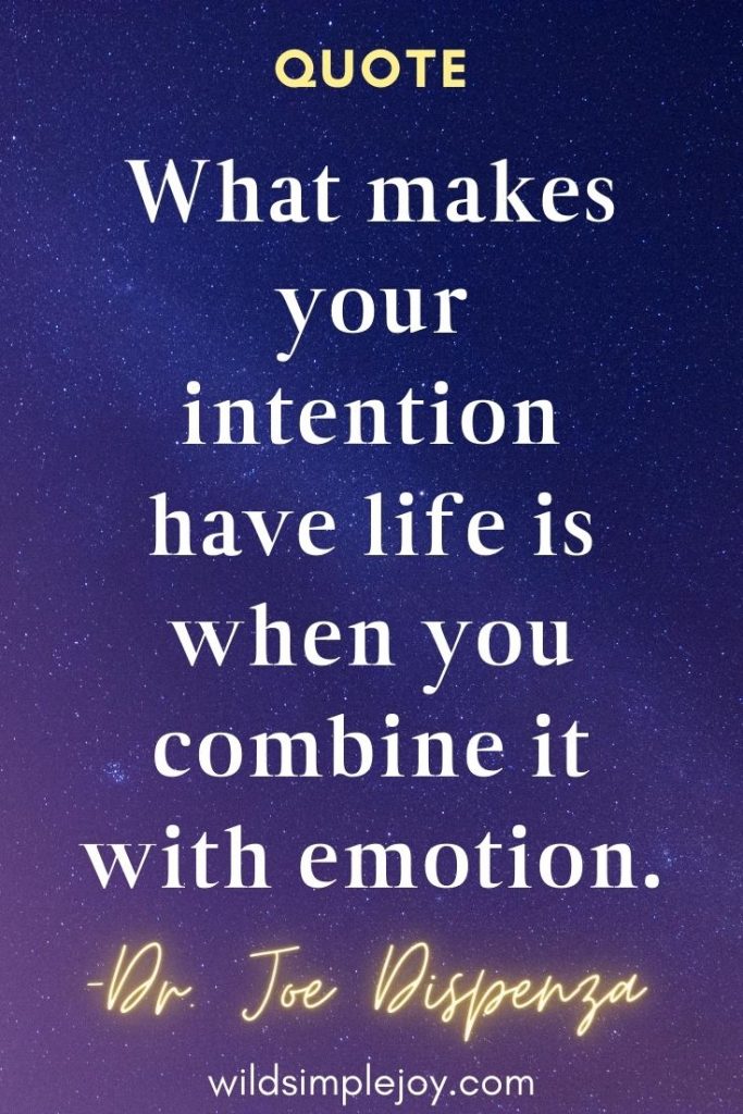 What makes your intention have life is when you combine it with emotion Dr. Joe Dispenza Quotes