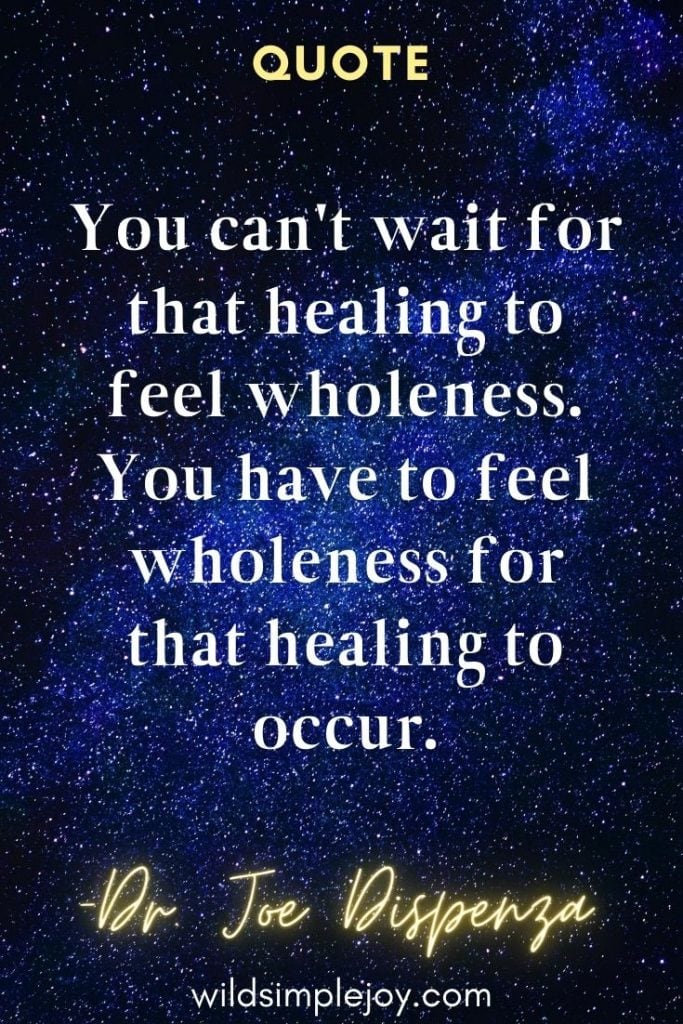 You can't wait for that healing to feel wholeness. Dr. Joe Dispenza Quotes