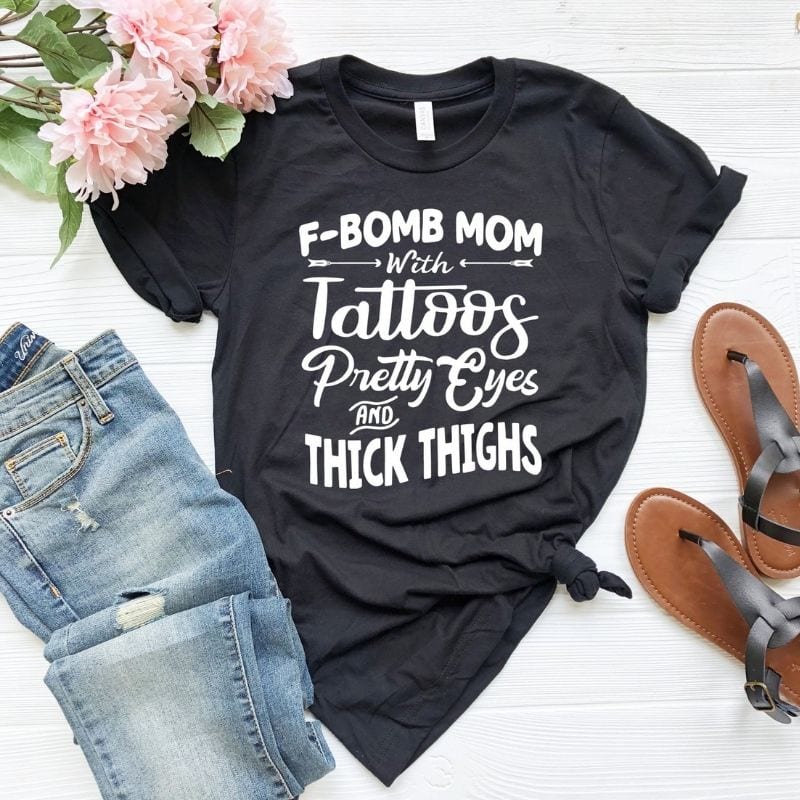 F-bomb Mom with Tattoos, Pretty Eyes, and Thick Thighs T-shirt from Smiley Face Designs on Etsy