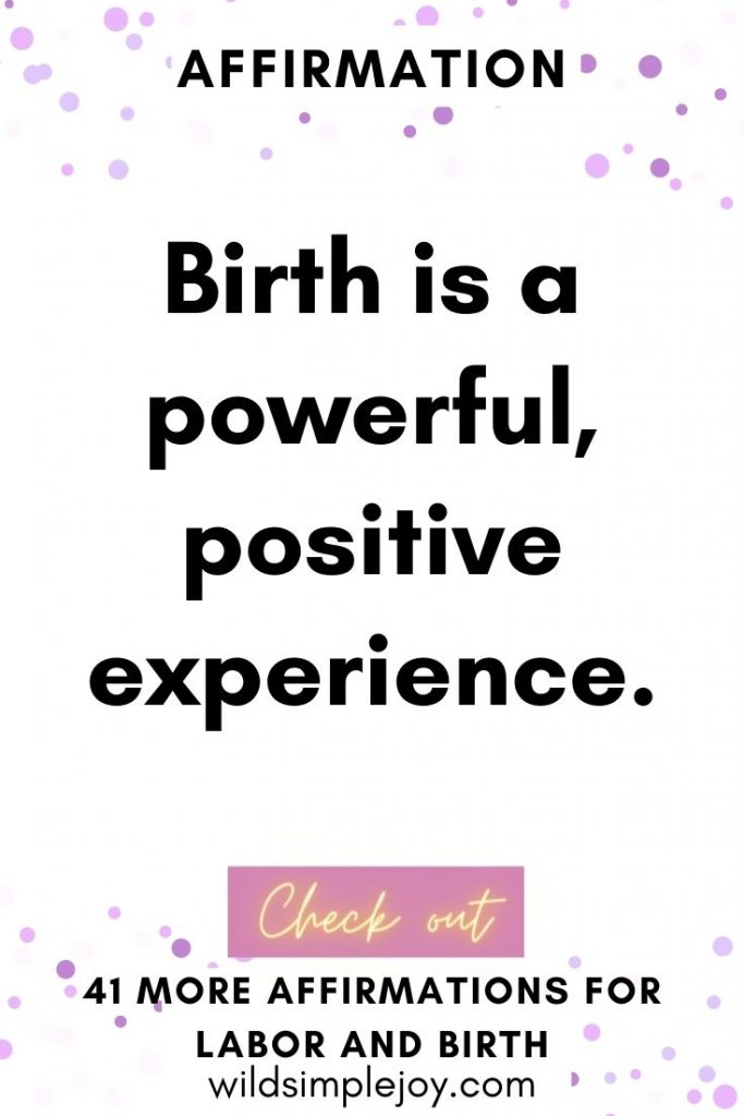 Birth is a powerful, positive experience