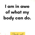 I am in awe of what my body can do. Birth Affirmations