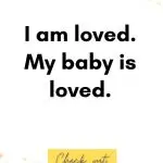 I am loved. My baby is loved. Birth Affirmations