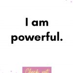 I am powerful. Birth Affirmations