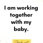 I am working together with my baby. Birth Affirmations