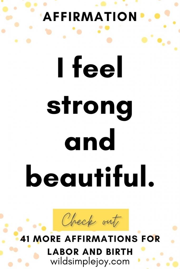 I feel strong and beautiful. Birth Affirmations
