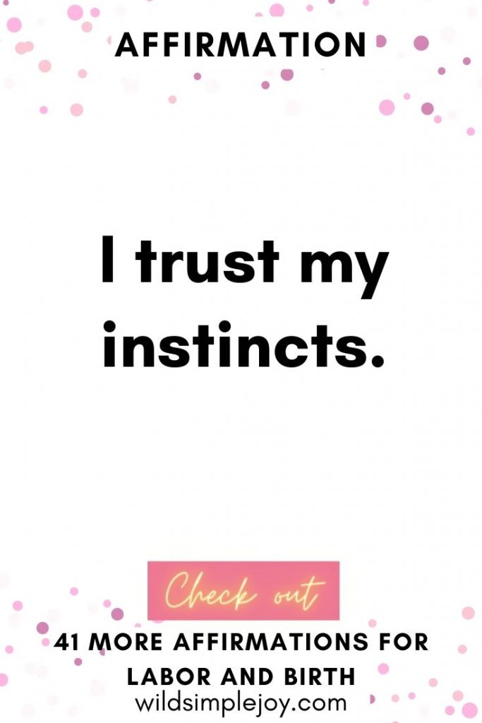 I trust my instincts. Birth Affirmations