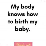 My body knows how to birth my baby