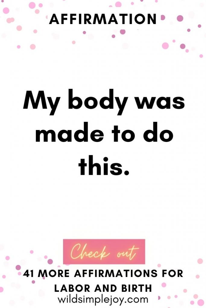 My body was made to do this. Birth Affirmations