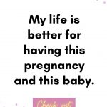 My life is better pregnancy affirmations