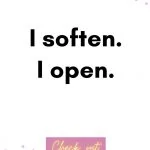 soften. I open. Birth Affirmations