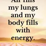 Air fills my lungs and my body fills with energy