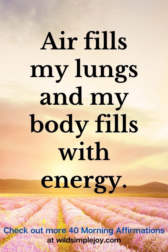 Air fills my lungs and my body fills with energy
