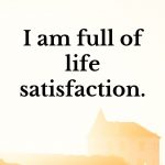 I am full of life satisfaction
