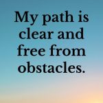 My path is clear and free from obstacles