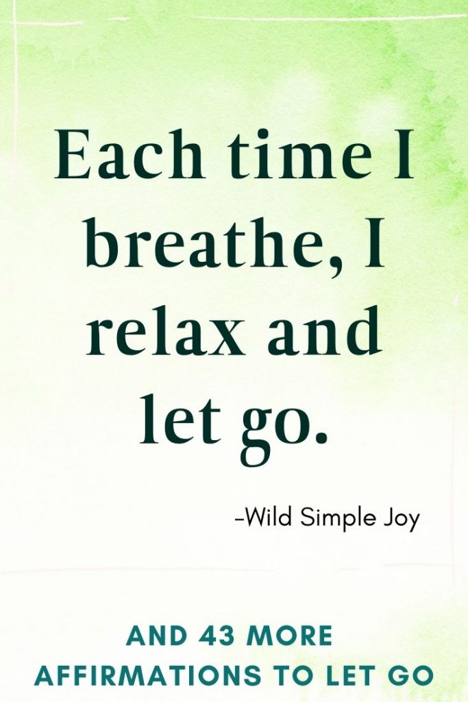 Each time I breathe, I relax and let go