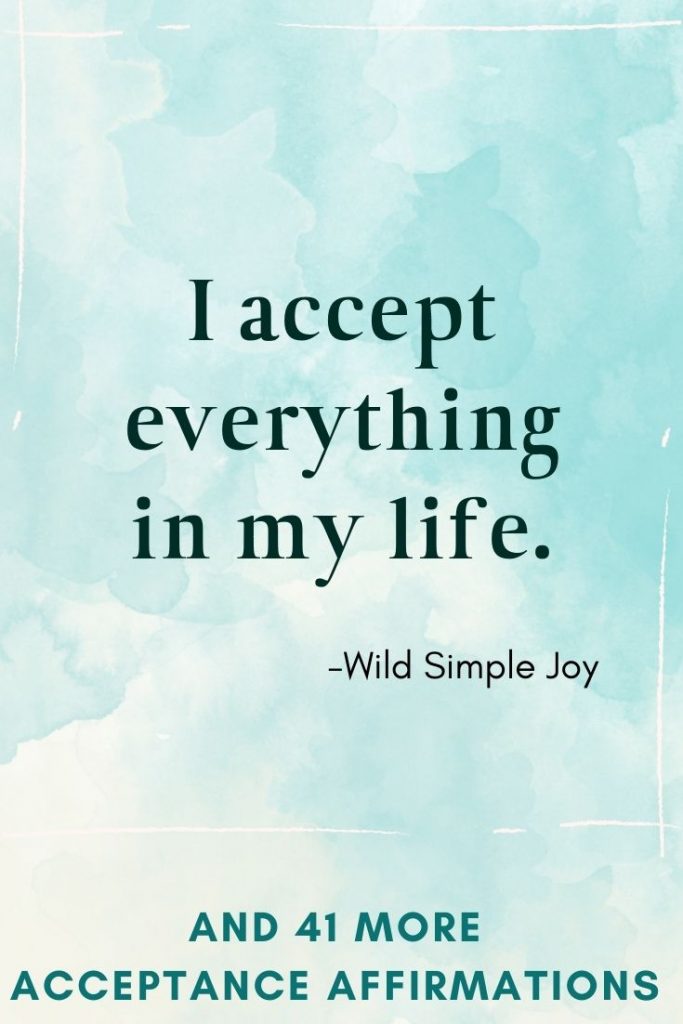 I accept everything in my life, Affirmations for Acceptance