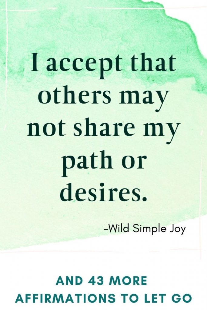 I accept that others may not share my path or desires, Affirmations for letting go of judgment